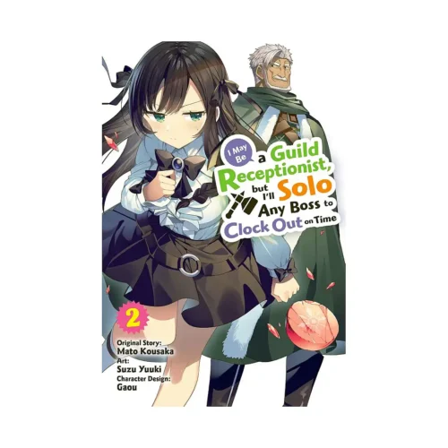 I May Be a Guild Receptionist, But I'll Solo Any Boss to Clock Out on Time (Manga) Volume 02