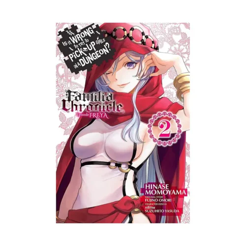 Is It Wrong to Try to Pick Up Girls in a Dungeon?: Familia Chronicle Episode Freya (Manga) Volume 02