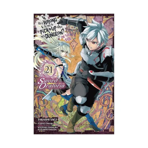 Is It Wrong to Try to Pick Up Girls in a Dungeon? on the Side: Sword Oratoria (Manga) Volume 21