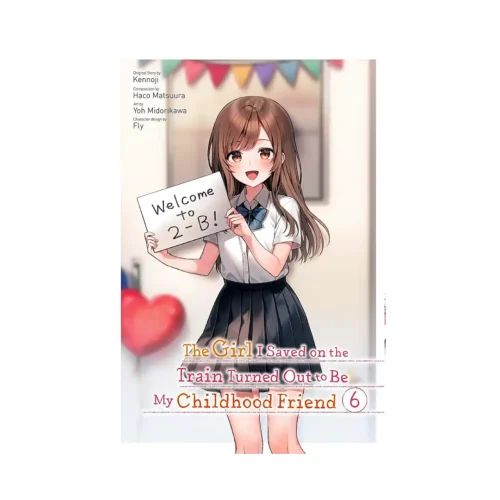 The Girl I Saved on the Train Turned Out to Be My Childhood Friend (Manga) Volume 06