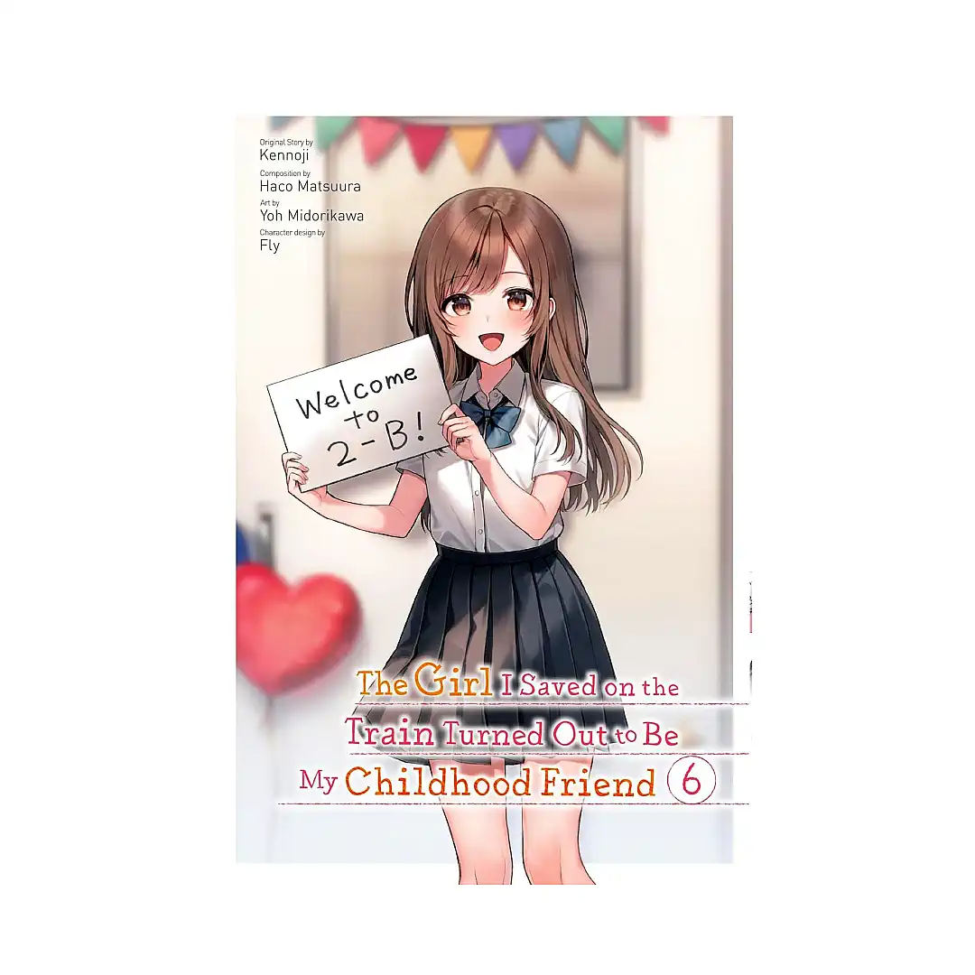 The Girl I Saved on the Train Turned Out to Be My Childhood Friend (Manga) Volume 06