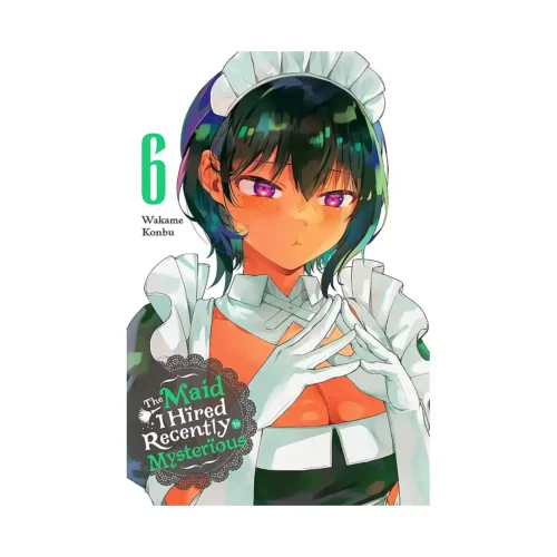 The Maid I Hired Recently Is Mysterious (Manga) Volume 06