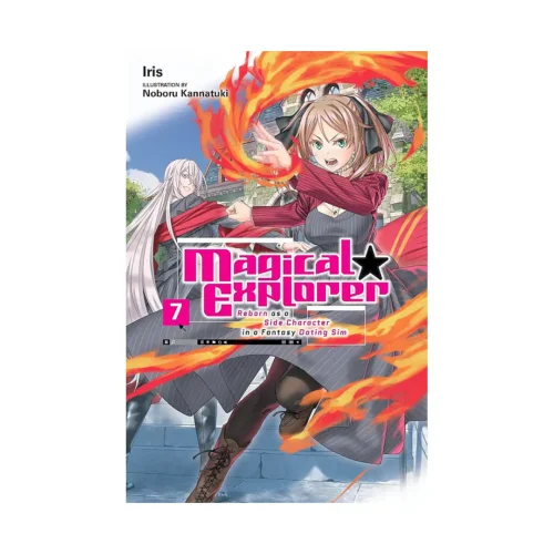 Magical Explorer: Reborn as a Side Character in a Fantasy Dating Sim (Light Novel) Volume 07