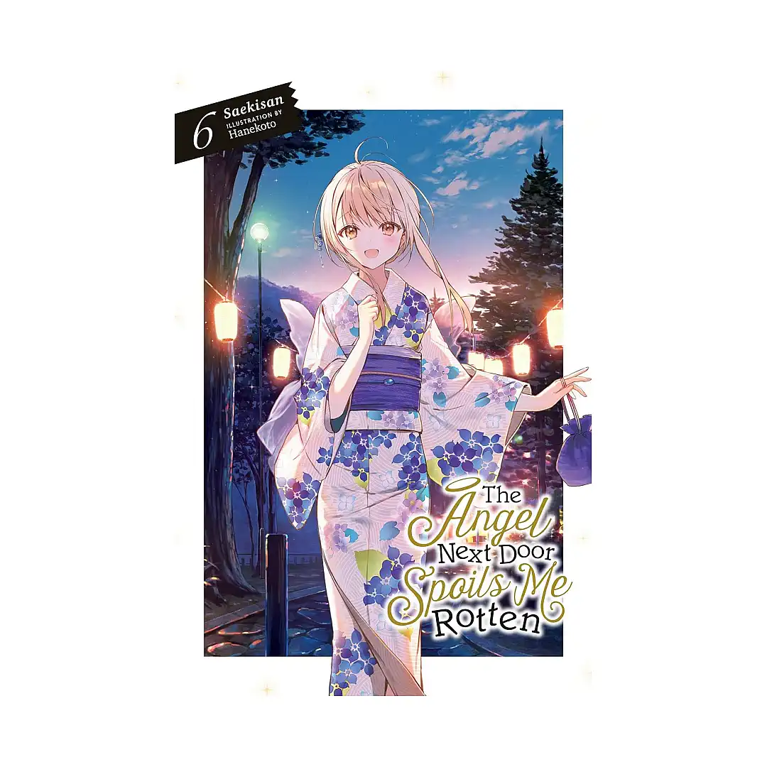 The Angel Next Door Spoils Me Rotten (Light Novel) Volume 06