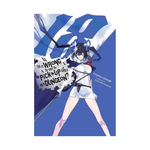 Is It Wrong to Try to Pick Up Girls in a Dungeon? (Light Novel) Volume 18