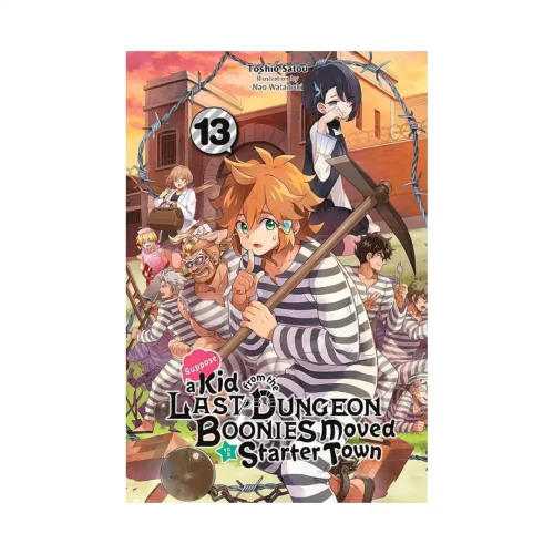Suppose a Kid from the Last Dungeon Boonies Moved to a Starter Town (Light Novel) Volume 13