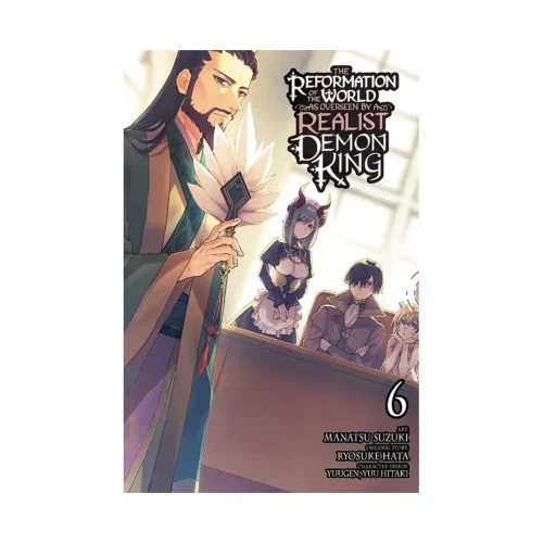 The Reformation of the World as Overseen by a Realist Demon King (Manga) Volume 06