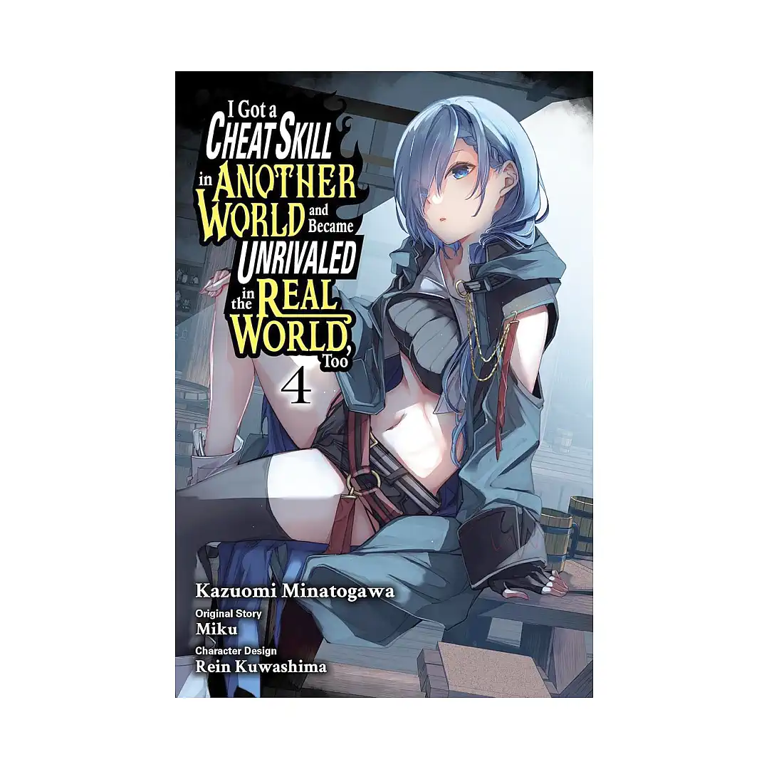 I Got a Cheat Skill in Another World and Became Unrivaled in the Real World, Too (Manga) Volume 04