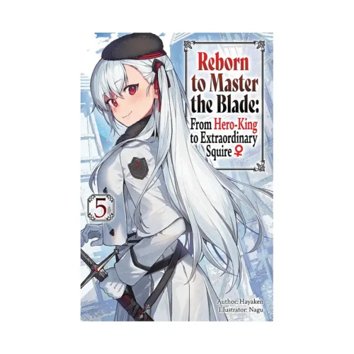 9781975377953 Reborn to Master the Blade: From Hero-King to Extraordinary Squire (Light Novel) Volume 05