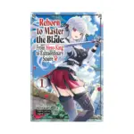 Reborn to Master the Blade: From Hero-King to Extraordinary Squire (Manga) Volume 01