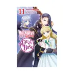 I'm the Villainess, So I'm Taming the Final Boss (Light Novel) Volume 11