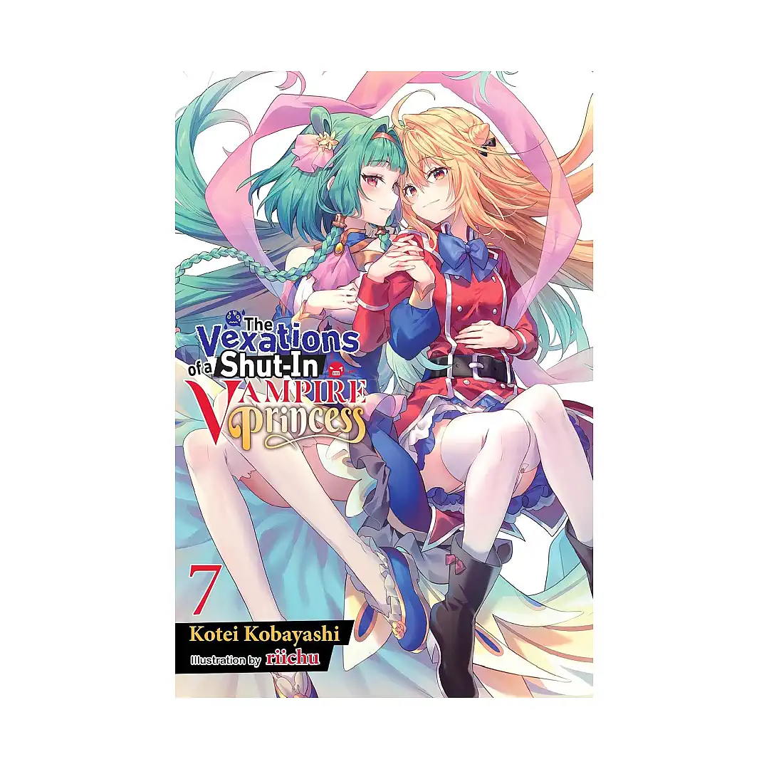 The Vexations of a Shut-In Vampire Princess (Light Novel) Volume 07