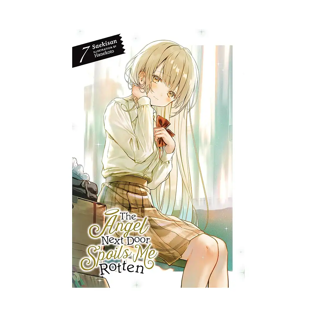 The Angel Next Door Spoils Me Rotten (Light Novel) Volume 07