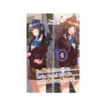 The Girl I Saved on the Train Turned Out to Be My Childhood Friend (Light Novel) Volume 06