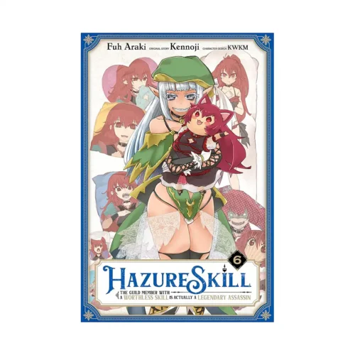 Hazure Skill: The Guild Member with a Worthless Skill Is Actually a Legendary Assassin (Manga) Volume 06