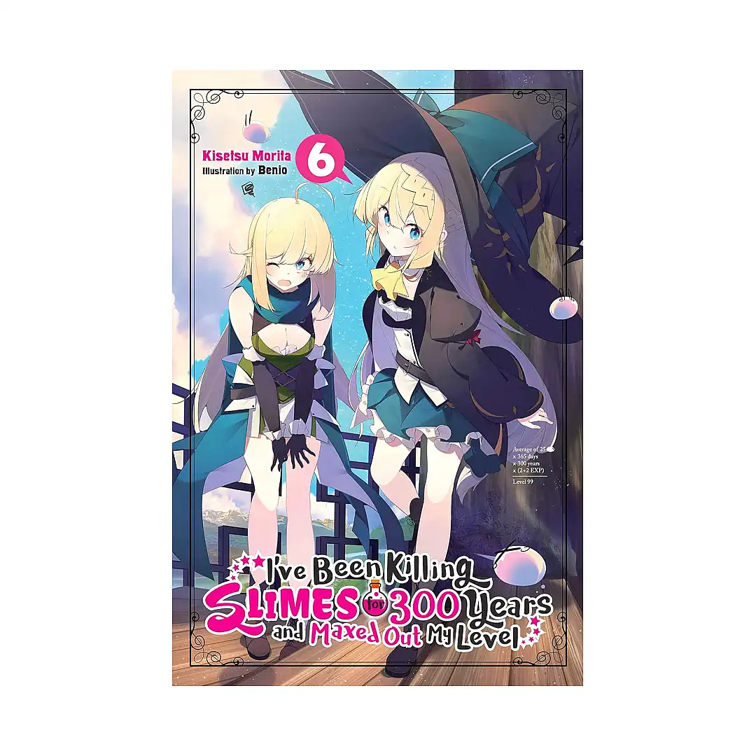 I've Been Killing Slimes for 300 Years and Maxed Out My Level (Light Novel) Volume 06