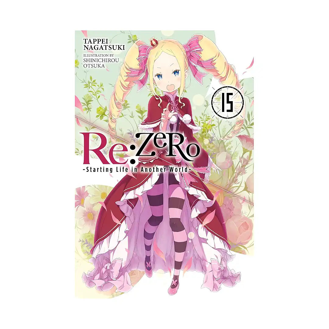 RE: Zero - Starting Life in Another World (Light Novel) Volume 15