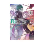 RE: Zero - Starting Life in Another World (Light Novel) Volume 16