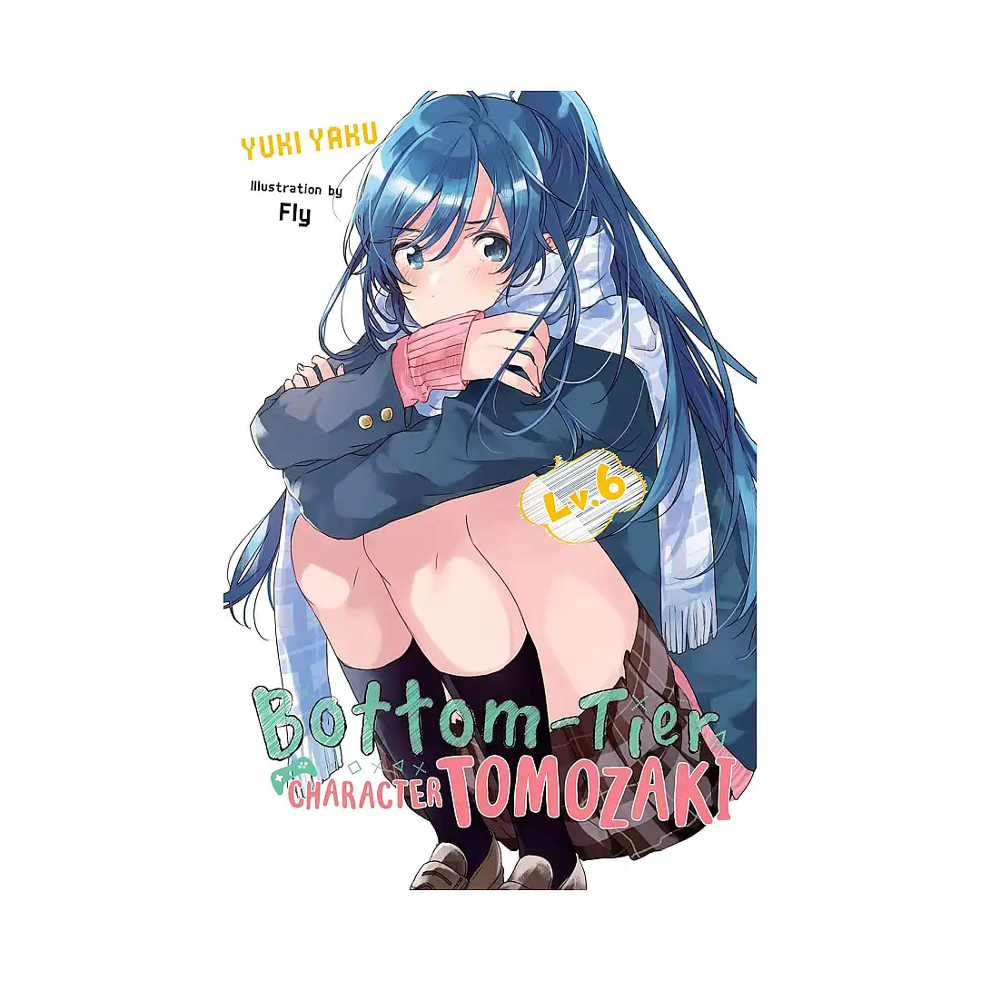 Bottom-Tier Character Tomozaki (Light Novel) Volume 06