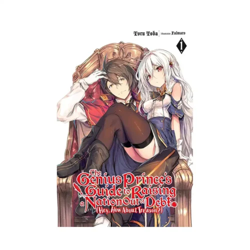 The Genius Prince's Guide to Raising a Nation Out of Debt (Hey, How about Treason?) (Light Novel) Volume 01