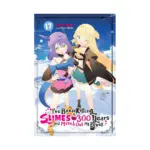 I've Been Killing Slimes for 300 Years and Maxed Out My Level (Light Novel) Volume 17