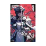 Sentenced to Be a Hero: The Prison Records of Penal Hero Unit 9004 (Light Novel) Volume 03