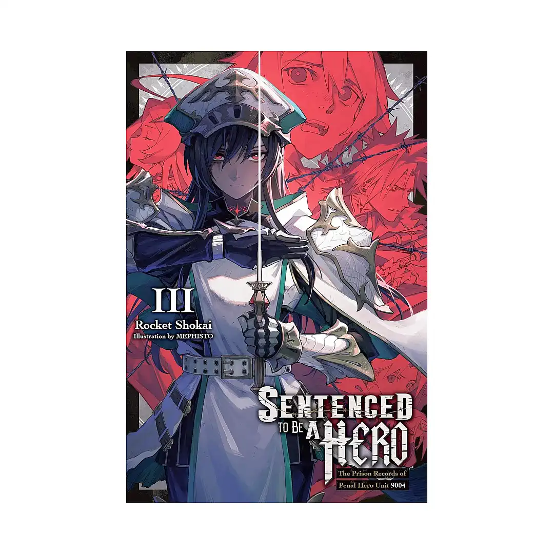 9781975391348 Sentenced to Be a Hero: The Prison Records of Penal Hero Unit 9004 (Light Novel) Volume 03