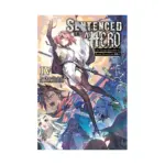 Sentenced to Be a Hero: The Prison Records of Penal Hero Unit 9004 (Light Novel) Volume 04