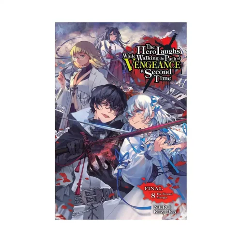 The Hero Laughs While Walking the Path of Vengeance a Second Time (Light Novel) Volume 08
