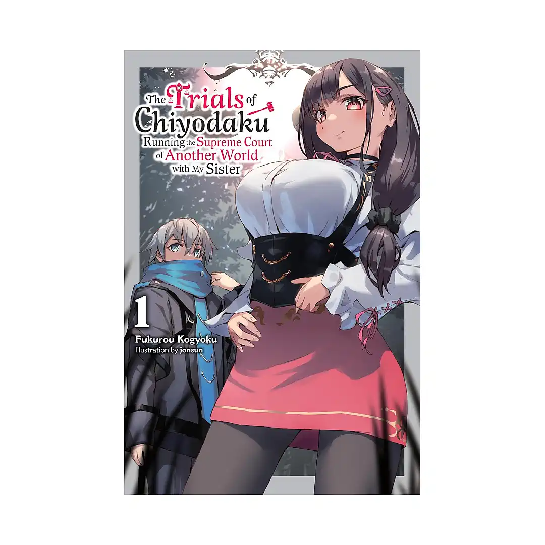 The Trials of Chiyodaku: Running the Supreme Court of Another World with My Sister (Light Novel) Volume 01