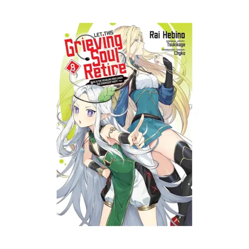 Let This Grieving Soul Retire: Woe Is the Weakling Who Leads the Strongest Party (Manga) Volume 08