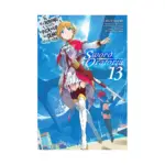 Is It Wrong to Try to Pick Up Girls in a Dungeon? On the Side: Sword Oratoria (Light Novel) Volume 13