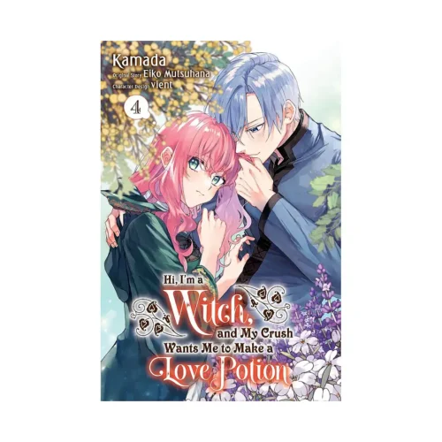 Hi, I'm a Witch, and My Crush Wants Me to Make a Love Potion (Manga) Volume 04