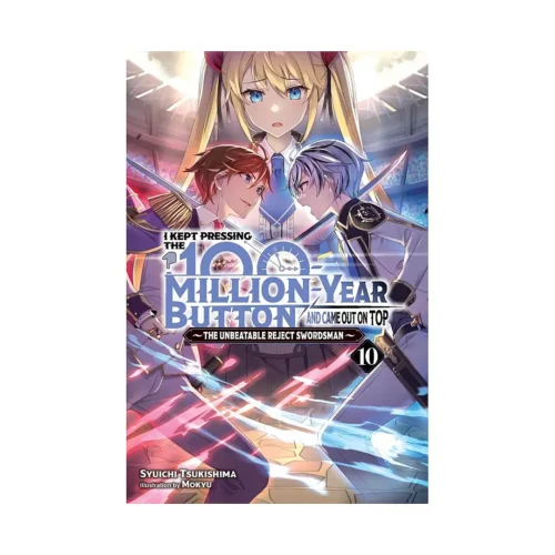 I Kept Pressing the 100-Million-Year Button and Came Out on Top (Light Novel) Volume 10