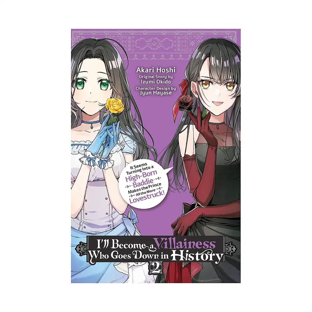 I'll Become a Villainess Who Goes Down in History: It Seems Turning Into a High-Born Baddie Makes the Prince All the More Lovestruck (Manga) Volume 02