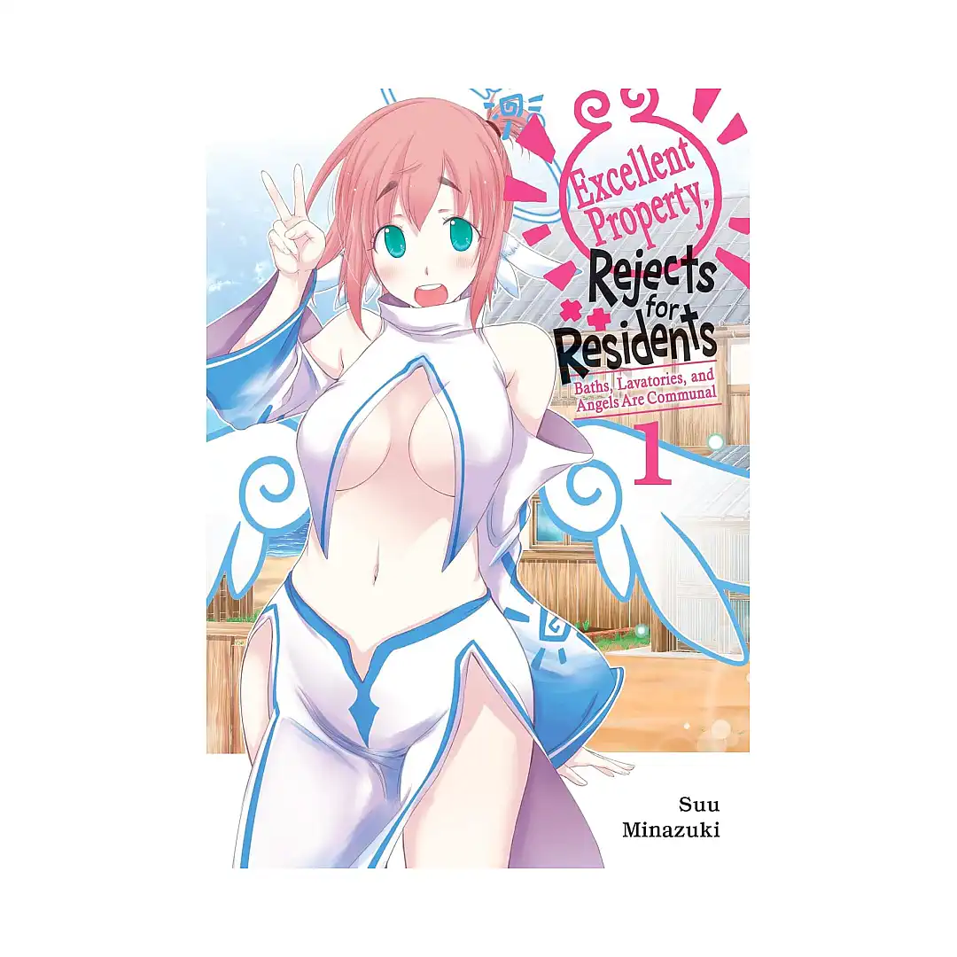Excellent Property, Rejects for Residents: Baths, Lavatories, and Angels Are Communal (Manga) Volume 01