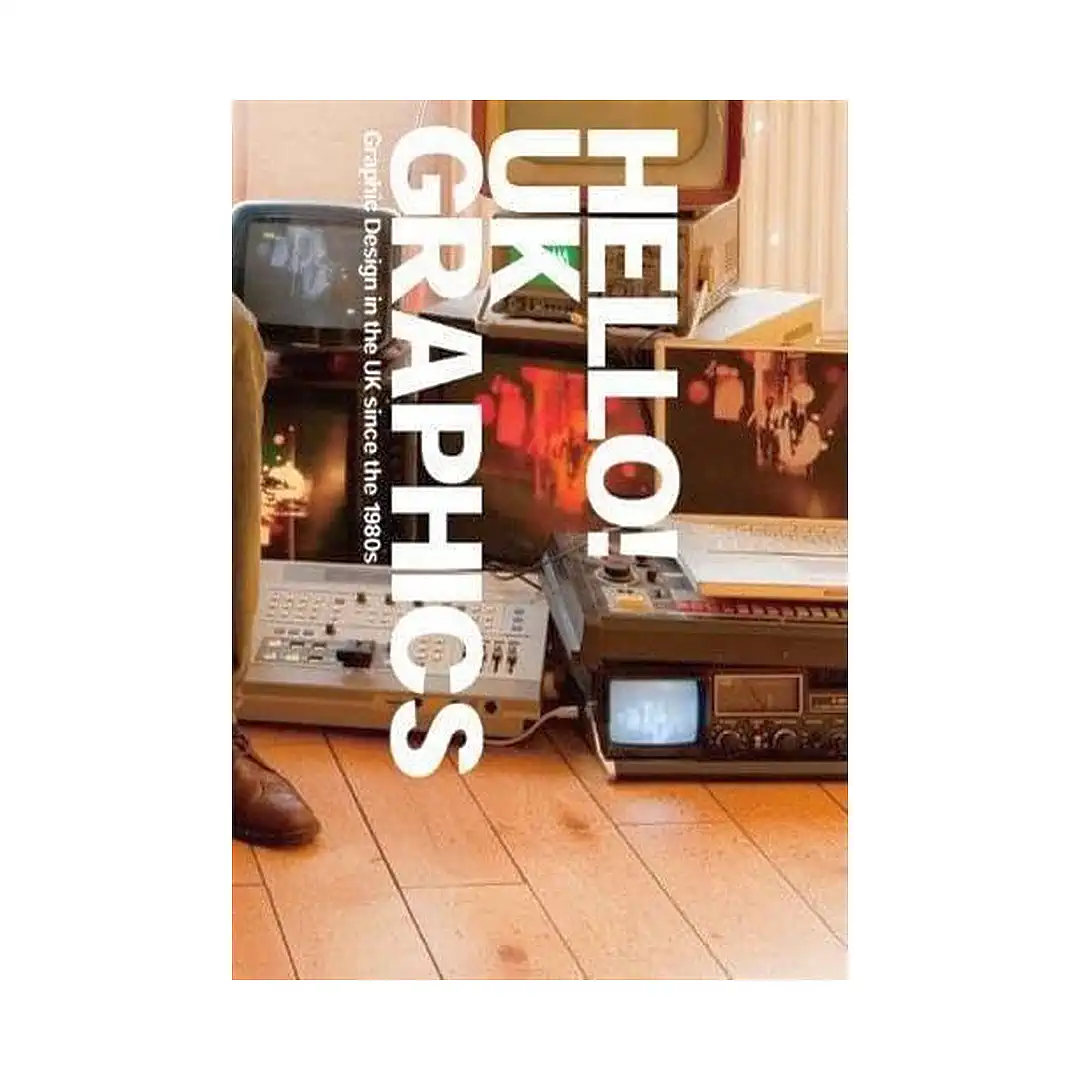 9784756240361 Hello! UK Graphics: Graphic Design in the UK Since the 1980s (Illustration Book)