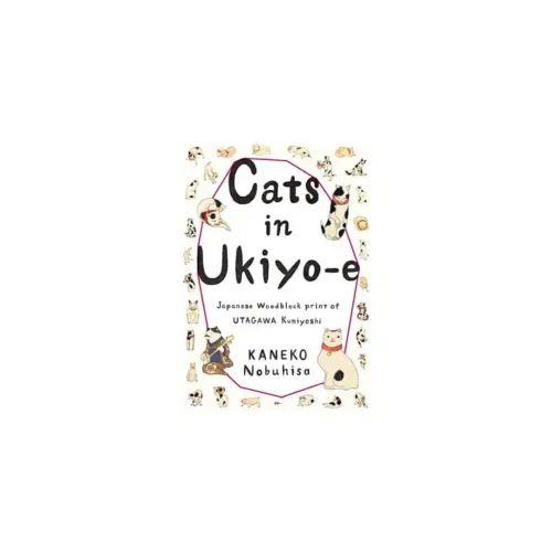 Cats in Ukiyo-E: Japanese Woodblock Print (Illustration Book)