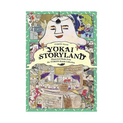 Yokai Storyland: Illustrated Books from the Yumoto Koichi Collection (Illustration Book)