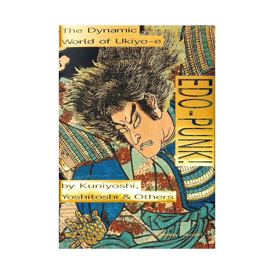 Edo-Punk!: The Dynamic World of Ukiyo-E by Kuniyoshi, Yoshitoshi & Others (Illustration Book)