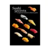 Sushi Secrets: A Japanese Master's Ultimate Guide (Illustration Book)