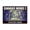 Cannabis Works 2 Tatsuyuki Tanaka Art Book (Illustration Book)