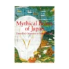 Mythical Beasts of Japan: From Evil Creatures to Sacred Beings (Illustration Book)