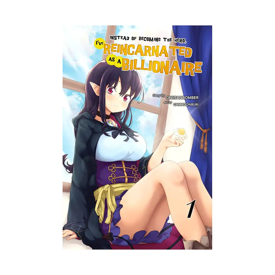 Instead of Becoming The Hero, I've Reincarnated as a Billionaire (Light Novel) Volume 01