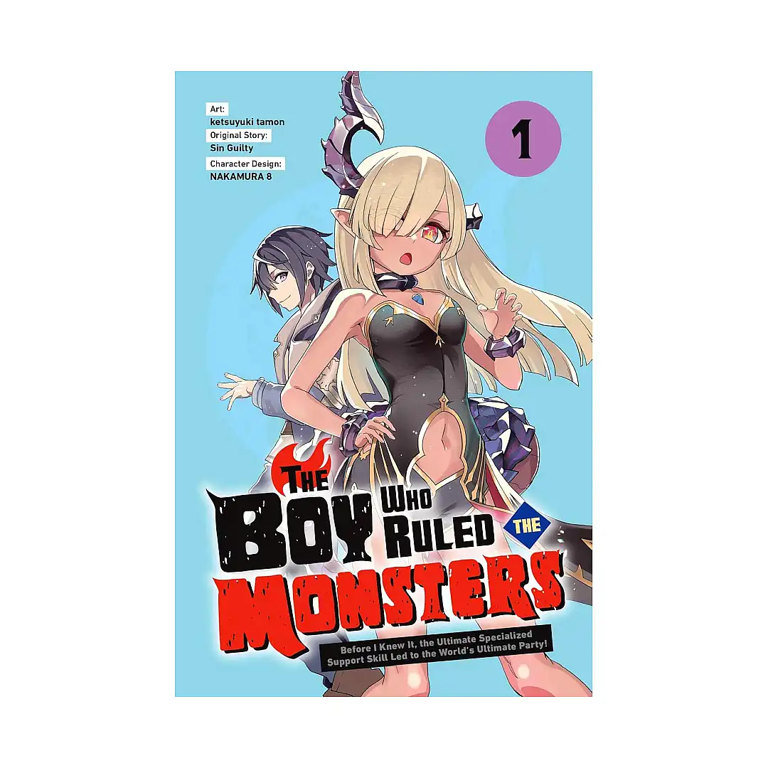 The Boy Who Ruled the Monsters: Before I Knew It, the Ultimate Specialized Support Skill Led to the World's Ultimate Party! (Manga) Volume 01