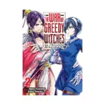 The War of Greedy Witches: 32 of the Wickedest Women Duel to the Death (Manga) Volume 02
