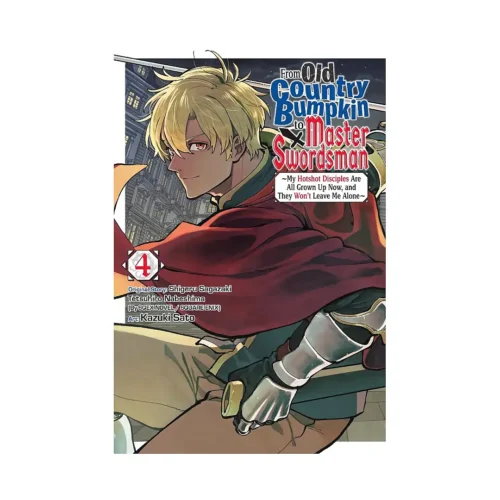 9798855401950 From Old Country Bumpkin to Master Swordsman: My Hotshot Disciples Are All Grown Up Now, and They Won't Leave Me Alone (Manga) Volume 04