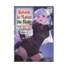 Reborn to Master the Blade: From Hero-King to Extraordinary Squire (Light Novel) Volume 07