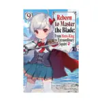 Reborn to Master the Blade: From Hero-King to Extraordinary Squire (Light Novel) Volume 09