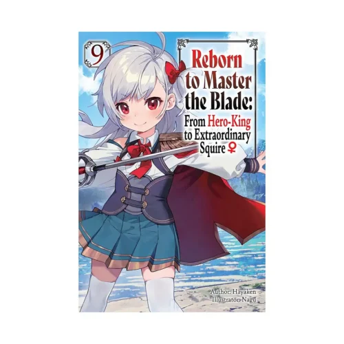 9798855403411 Reborn to Master the Blade: From Hero-King to Extraordinary Squire (Light Novel) Volume 09
